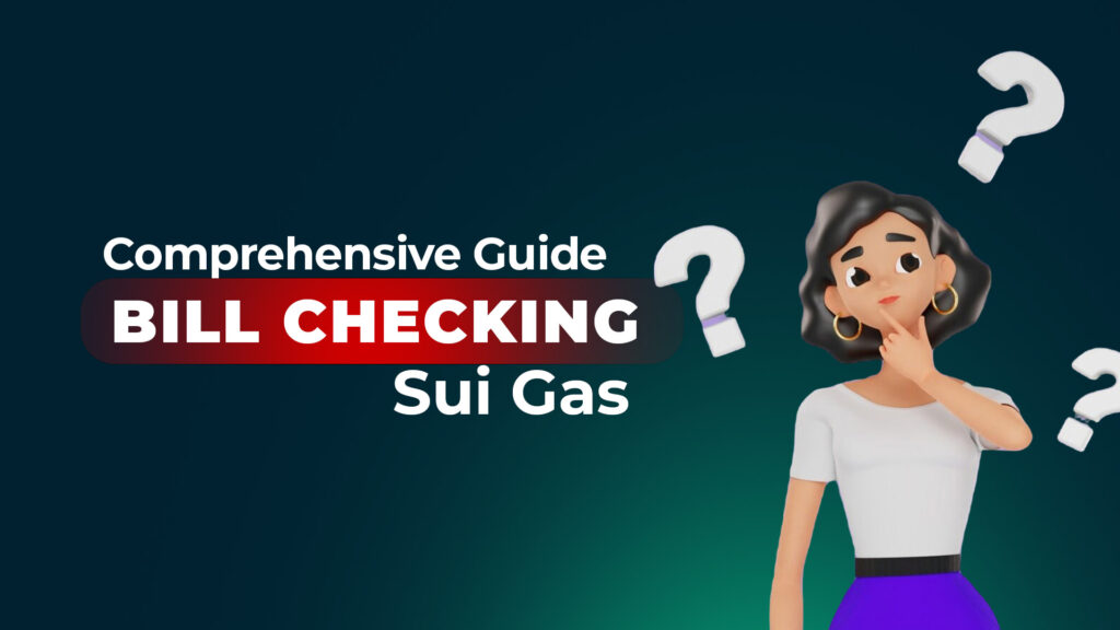 Sui Gas Bill Checker: A Complete Guide to Online Sui Gas Bill Checking