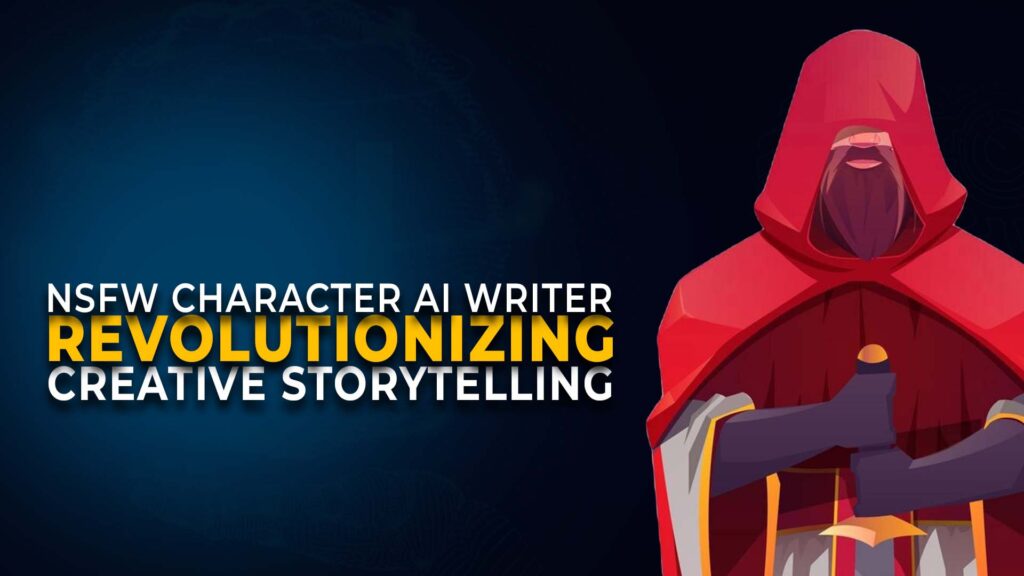 NSFW Character AI Writer: Revolutionizing Creative Storytelling