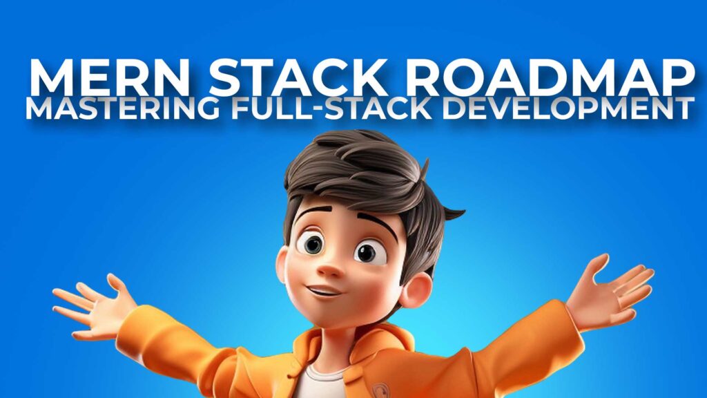 MERN Stack Roadmap Mastering Full-Stack Development