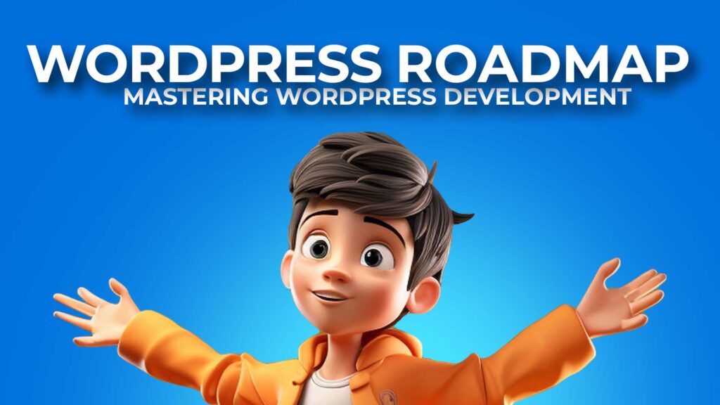 WordPress Road Map Mastering WordPress Development